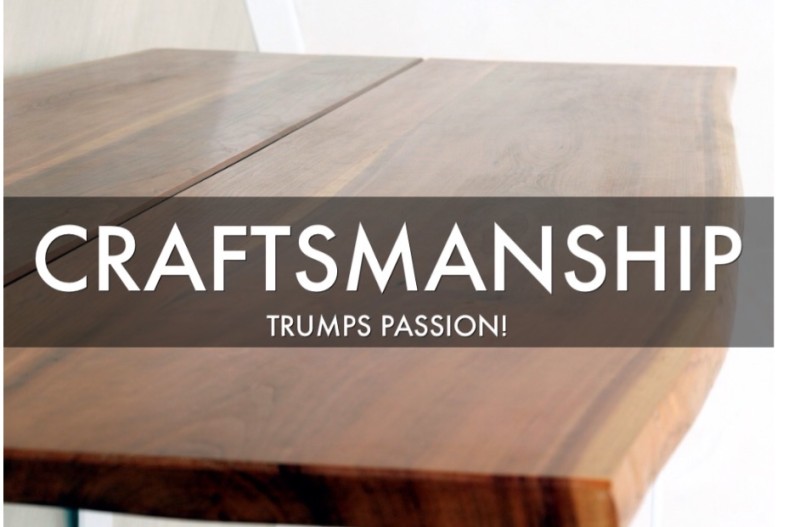craftsmanship trumps passion